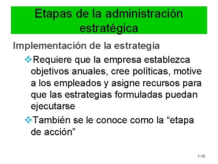 Etapas de la administración estratégica Implementación de la estrategia v. Requiere que la empresa Etapas de la administración estratégica Implementación de la estrategia v. Requiere que la empresa