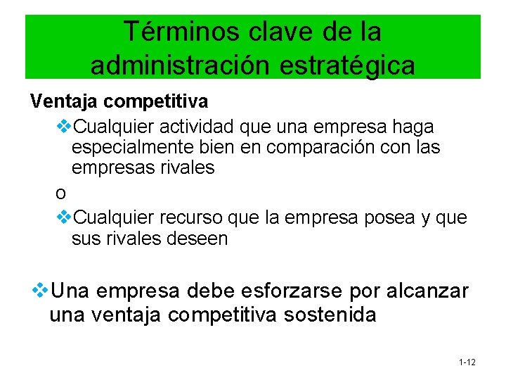Términos clave de la administración estratégica Ventaja competitiva v. Cualquier actividad que una empresa Términos clave de la administración estratégica Ventaja competitiva v. Cualquier actividad que una empresa