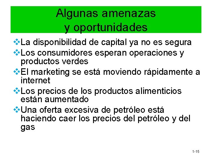 Algunas amenazas y oportunidades v. La disponibilidad de capital ya no es segura v. Algunas amenazas y oportunidades v. La disponibilidad de capital ya no es segura v.