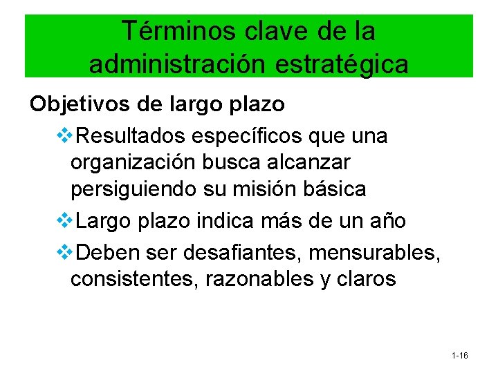Términos clave de la administración estratégica Objetivos de largo plazo v. Resultados específicos que Términos clave de la administración estratégica Objetivos de largo plazo v. Resultados específicos que
