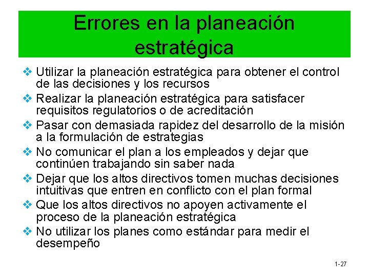 Errores en la planeación estratégica v Utilizar la planeación estratégica para obtener el control Errores en la planeación estratégica v Utilizar la planeación estratégica para obtener el control