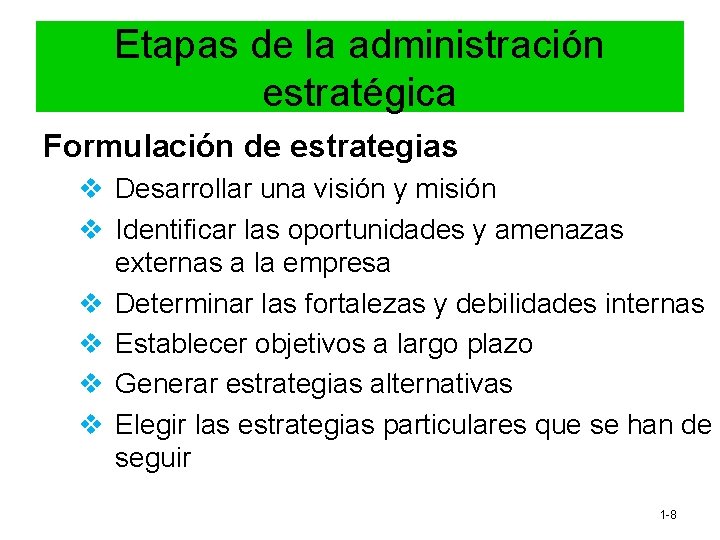 Etapas de la administración estratégica Formulación de estrategias v Desarrollar una visión y misión Etapas de la administración estratégica Formulación de estrategias v Desarrollar una visión y misión