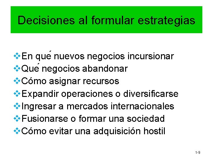 Decisiones al formular estrategias v. En que nuevos negocios incursionar v. Que negocios abandonar Decisiones al formular estrategias v. En que nuevos negocios incursionar v. Que negocios abandonar