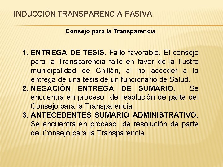 INDUCCIÓN TRANSPARENCIA PASIVA Consejo para la Transparencia 1. ENTREGA DE TESIS. Fallo favorable. El