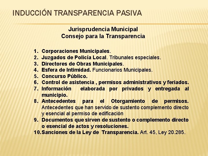 INDUCCIÓN TRANSPARENCIA PASIVA Jurisprudencia Municipal Consejo para la Transparencia 1. 2. 3. 4. 5.