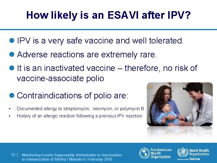 How likely is an ESAVI after IPV? l IPV is a very safe vaccine