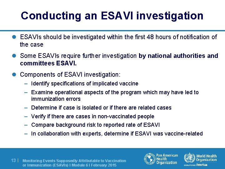 Conducting an ESAVI investigation l ESAVIs should be investigated within the first 48 hours