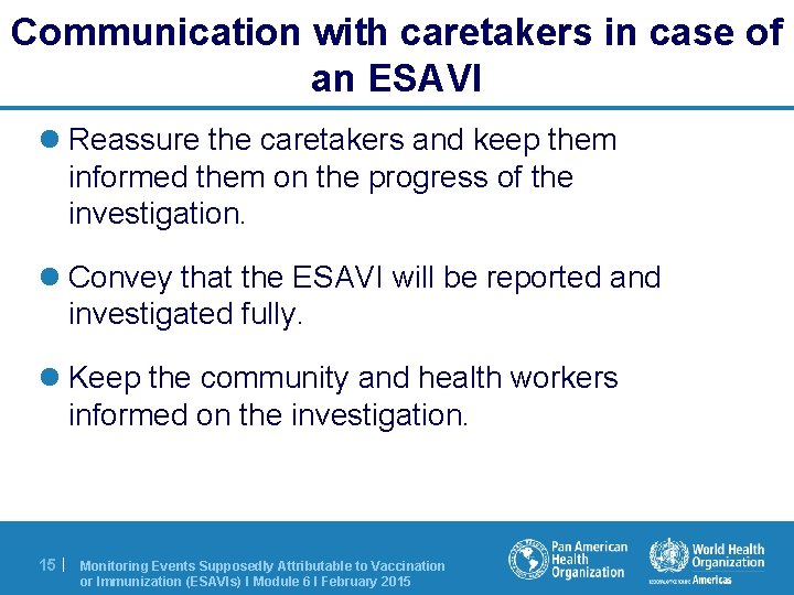 Communication with caretakers in case of an ESAVI l Reassure the caretakers and keep Communication with caretakers in case of an ESAVI l Reassure the caretakers and keep