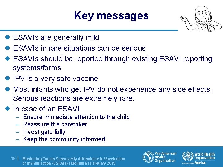 Key messages l ESAVIs are generally mild l ESAVIs in rare situations can be