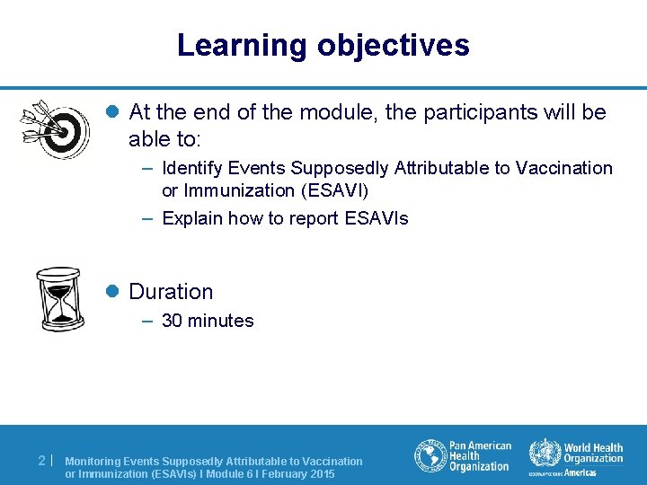 Learning objectives l At the end of the module, the participants will be able