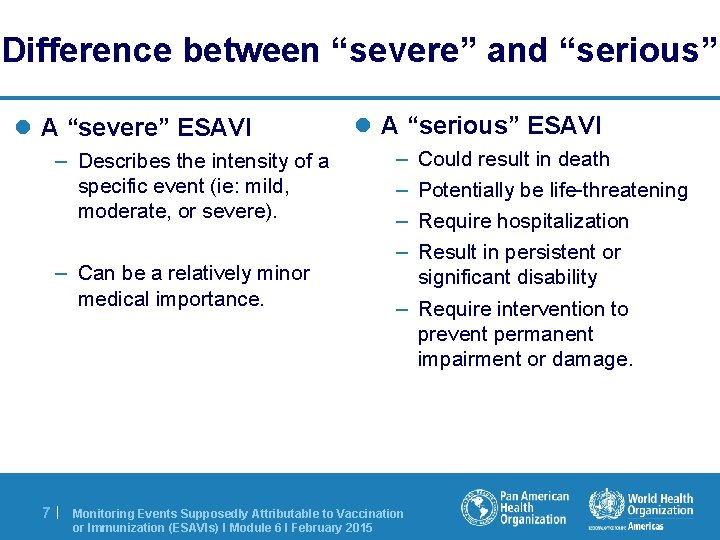 Difference between “severe” and “serious” l A “severe” ESAVI – Describes the intensity of