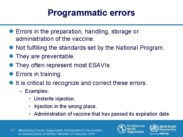 Programmatic errors l Errors in the preparation, handling, storage or administration of the vaccine.