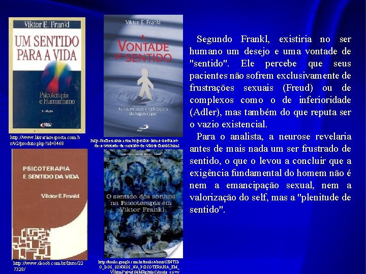 http: //www. livrariaresposta. com. b r/v 2/produto. php? id=3468 http: //www. skoob. com. br/livro/22