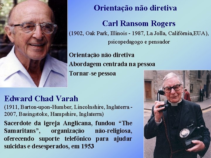 Orientação não diretiva Carl Ransom Rogers (1902, Oak Park, Illinois - 1987, La Jolla,