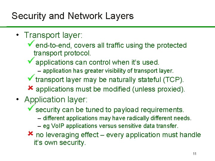 Security and Network Layers • Transport layer: üend-to-end, covers all traffic using the protected