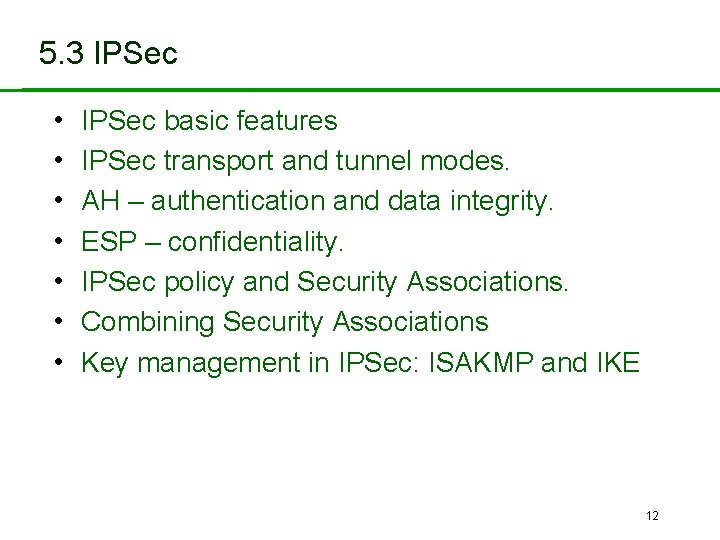 5. 3 IPSec • • IPSec basic features IPSec transport and tunnel modes. AH