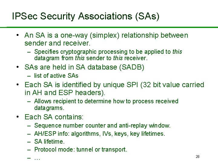 IPSec Security Associations (SAs) • An SA is a one-way (simplex) relationship between sender