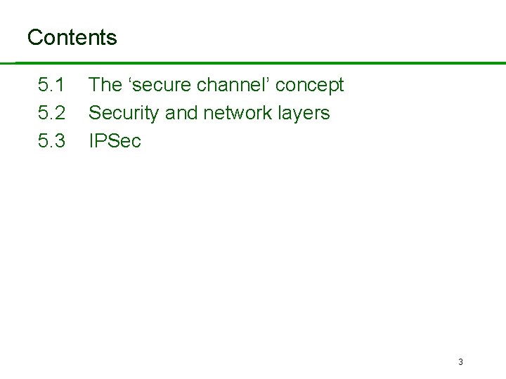 Contents 5. 1 5. 2 5. 3 The ‘secure channel’ concept Security and network