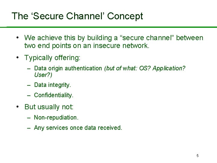 The ‘Secure Channel’ Concept • We achieve this by building a “secure channel” between
