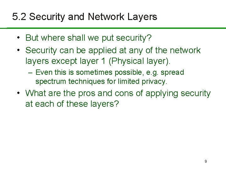 5. 2 Security and Network Layers • But where shall we put security? •