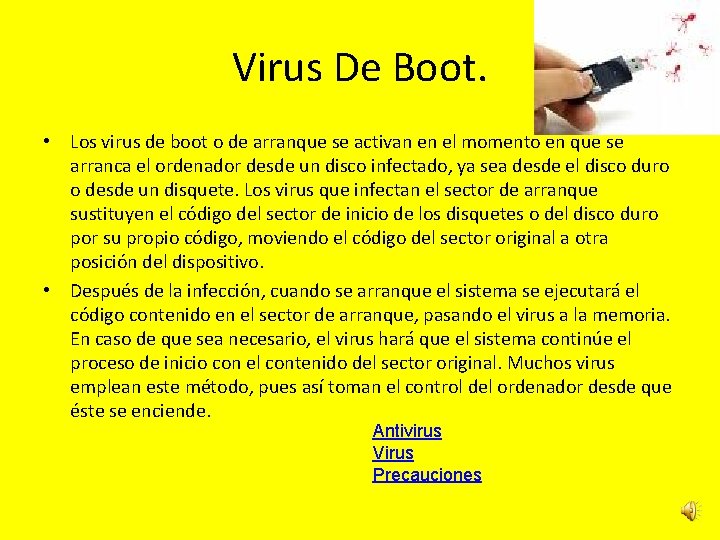 Virus De Boot. • Los virus de boot o de arranque se activan en