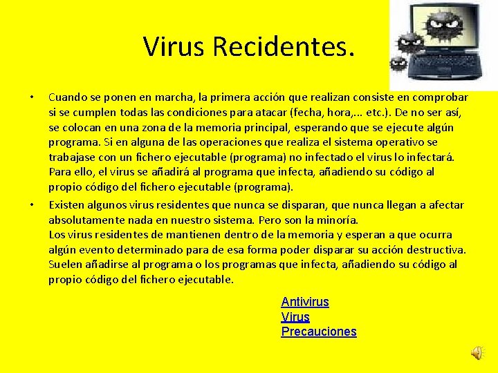 Virus Recidentes. • • Cuando se ponen en marcha, la primera acción que realizan