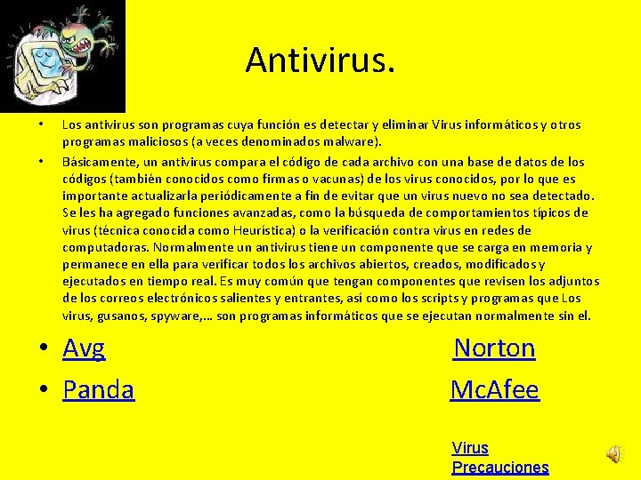 Antivirus. • • Los antivirus son programas cuya función es detectar y eliminar Virus