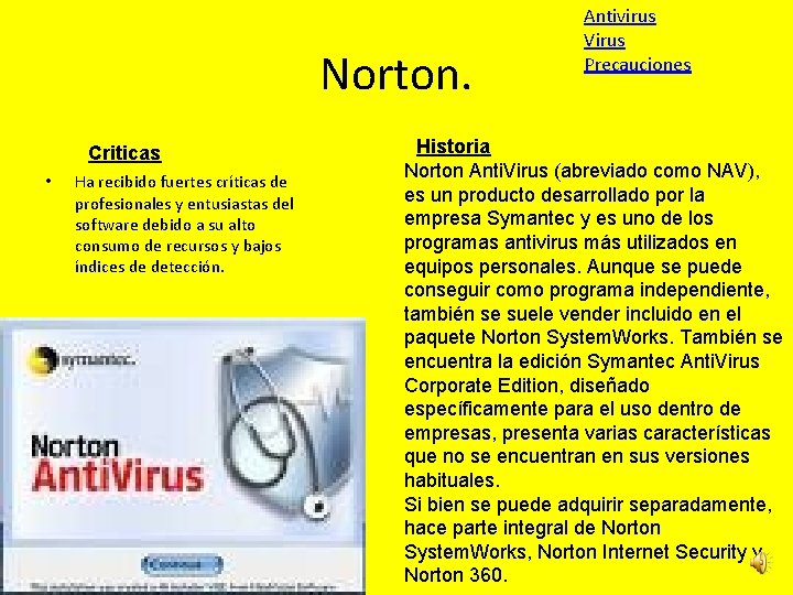 Norton. Criticas • Ha recibido fuertes críticas de profesionales y entusiastas del software debido