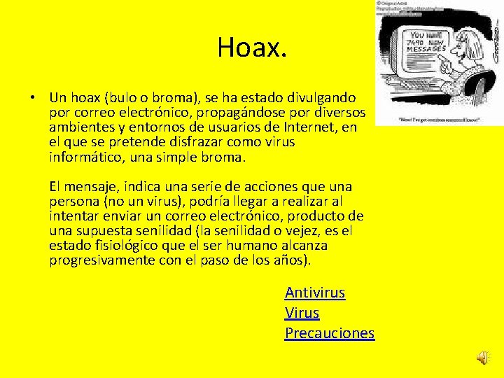 Hoax. • Un hoax (bulo o broma), se ha estado divulgando por correo electrónico,