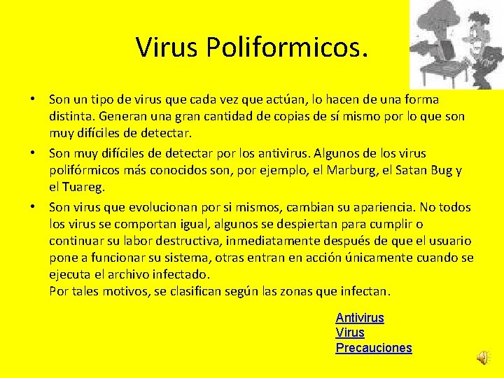 Virus Poliformicos. • Son un tipo de virus que cada vez que actúan, lo