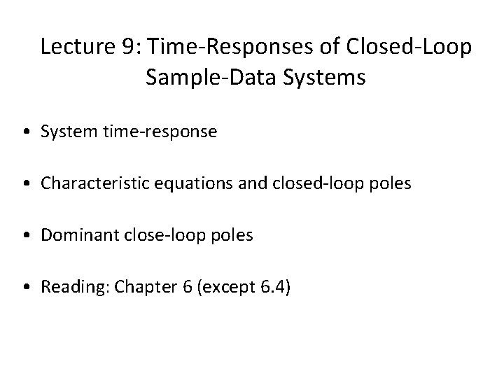 Lecture 9: Time-Responses of Closed-Loop Sample-Data Systems • System time-response • Characteristic equations and