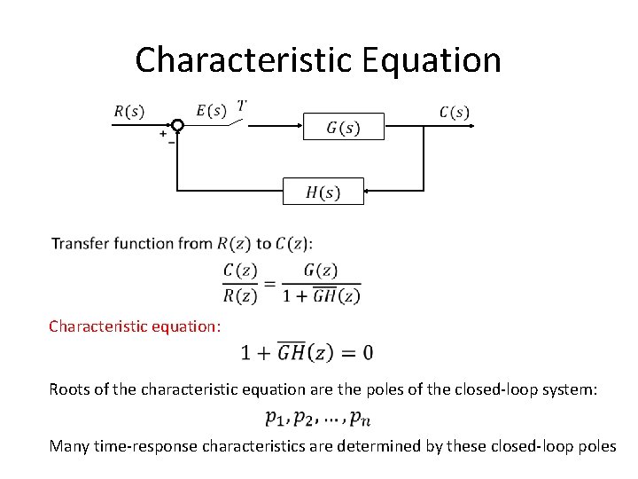 Characteristic Equation Characteristic equation: Roots of the characteristic equation are the poles of the