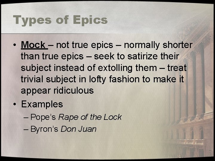 Types of Epics • Mock – not true epics – normally shorter than true