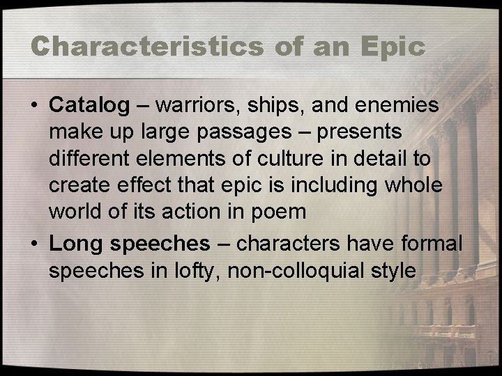 Characteristics of an Epic • Catalog – warriors, ships, and enemies make up large