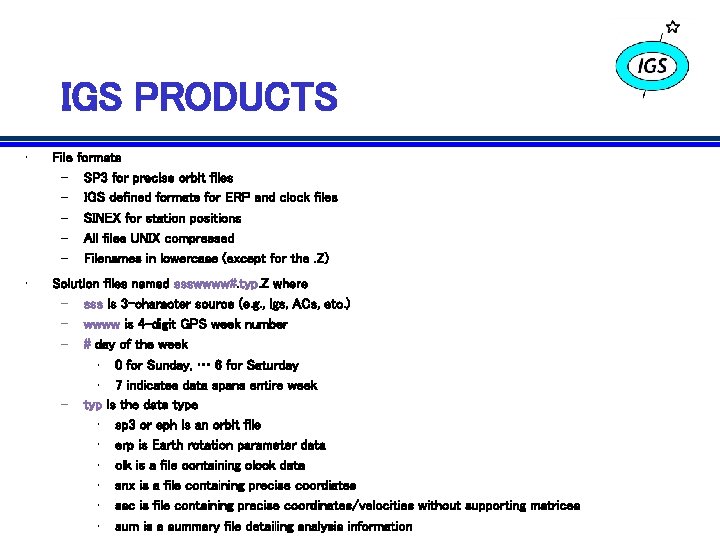 IGS PRODUCTS • File – – – • Solution files named ssswwww#. typ. Z IGS PRODUCTS • File – – – • Solution files named ssswwww#. typ. Z