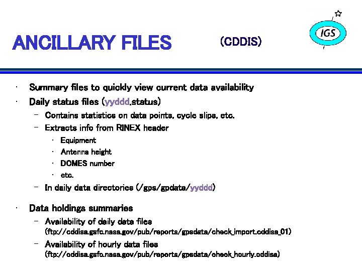 ANCILLARY FILES • • (CDDIS) Summary files to quickly view current data availability Daily ANCILLARY FILES • • (CDDIS) Summary files to quickly view current data availability Daily