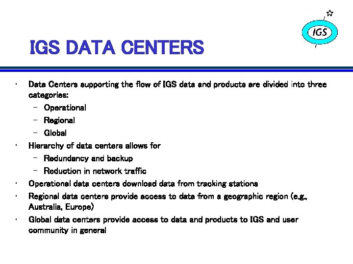 IGS DATA CENTERS • • • Data Centers supporting the flow of IGS data IGS DATA CENTERS • • • Data Centers supporting the flow of IGS data