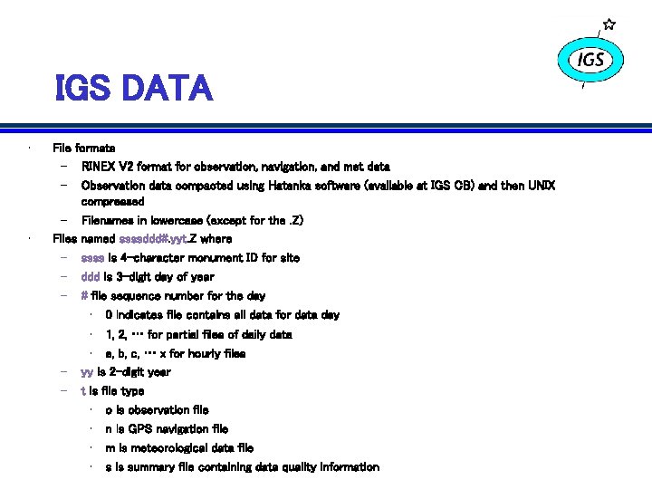 IGS DATA • File formats – RINEX V 2 format for observation, navigation, and IGS DATA • File formats – RINEX V 2 format for observation, navigation, and