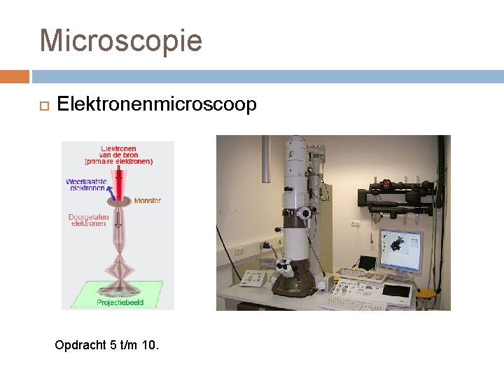 Microscopie Elektronenmicroscoop Opdracht 5 t/m 10. 