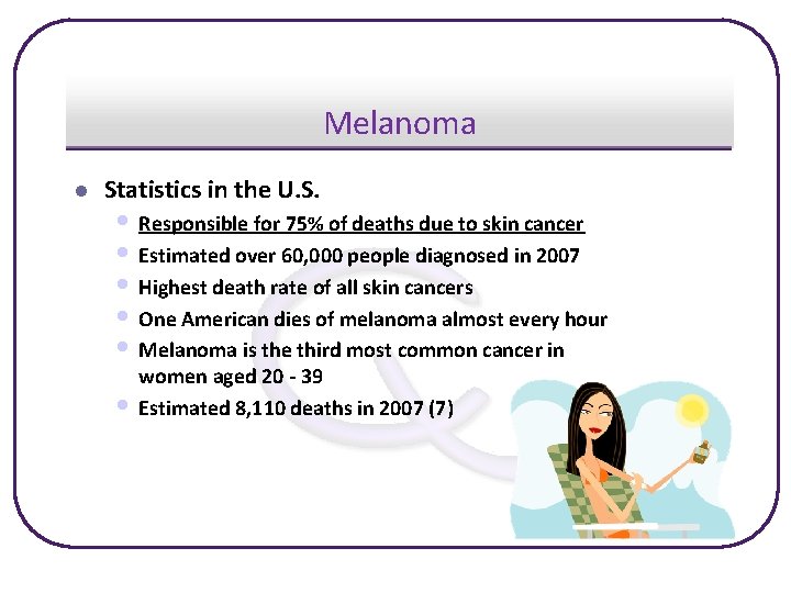 Melanoma l Statistics in the U. S. • Responsible for 75% of deaths due