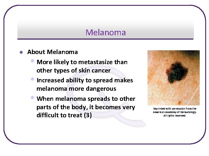 Melanoma l About Melanoma • More likely to metastasize than other types of skin