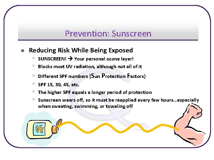 Prevention: Sunscreen l Reducing Risk While Being Exposed • • • SUNSCREEN! Your personal