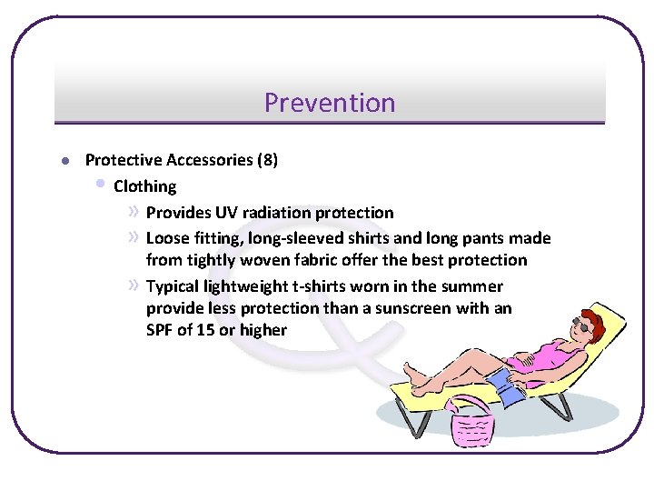 Prevention l Protective Accessories (8) • Clothing » Provides UV radiation protection » Loose