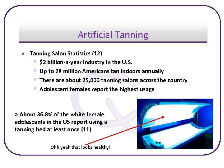 Artificial Tanning Salon Statistics (12) • $2 billion-a-year industry in the U. S. •