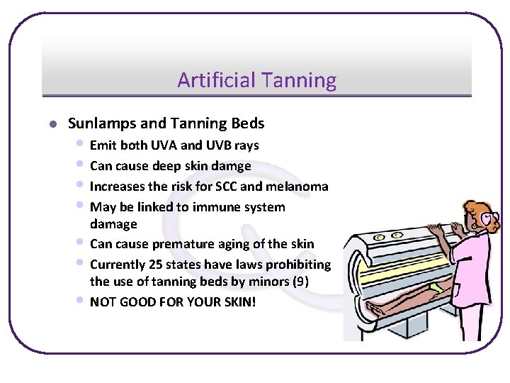 Artificial Tanning l Sunlamps and Tanning Beds • Emit both UVA and UVB rays