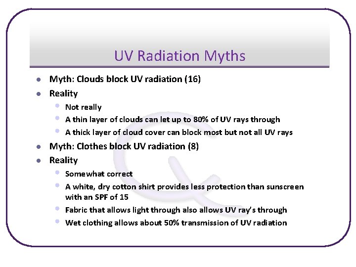 UV Radiation Myths l l Myth: Clouds block UV radiation (16) Reality • •