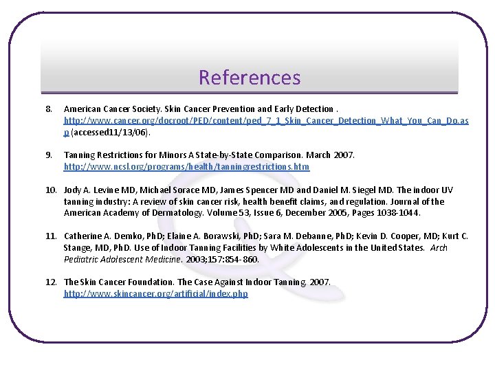 References 8. American Cancer Society. Skin Cancer Prevention and Early Detection. http: //www. cancer.