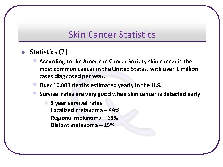 Skin Cancer Statistics l Statistics (7) • According to the American Cancer Society skin
