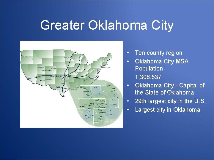 Greater Oklahoma City • Ten county region • Oklahoma City MSA Population: 1, 308,