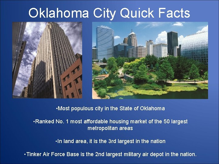 Oklahoma City Quick Facts • Most populous city in the State of Oklahoma •